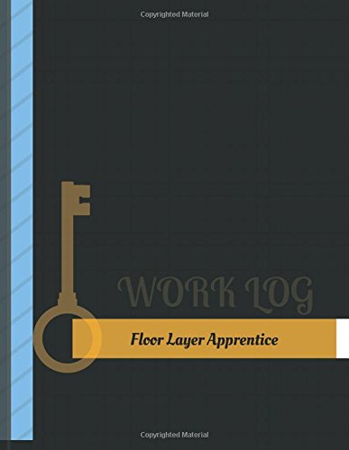 Floor Layer Apprentice Work Log: Work Journal, Work Diary, Log - 131 pages, 8.5 x 11 inches baixar o livro de graça