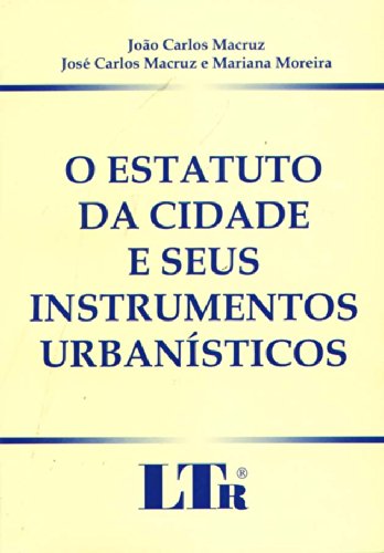 ler totalmente O Estatuto da Cidade e Seus Instrumentos Urbanísticos