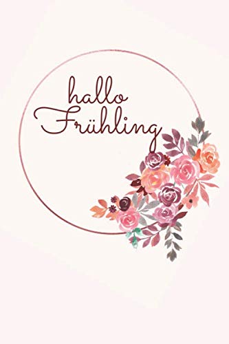 capítulo por capítulo baixar Hallo Frühling: Tagebuch zum Einläuten des Frühlings, schönes Geschenk für Frauen und Mädchen, die Blumen lieben (German Edition)