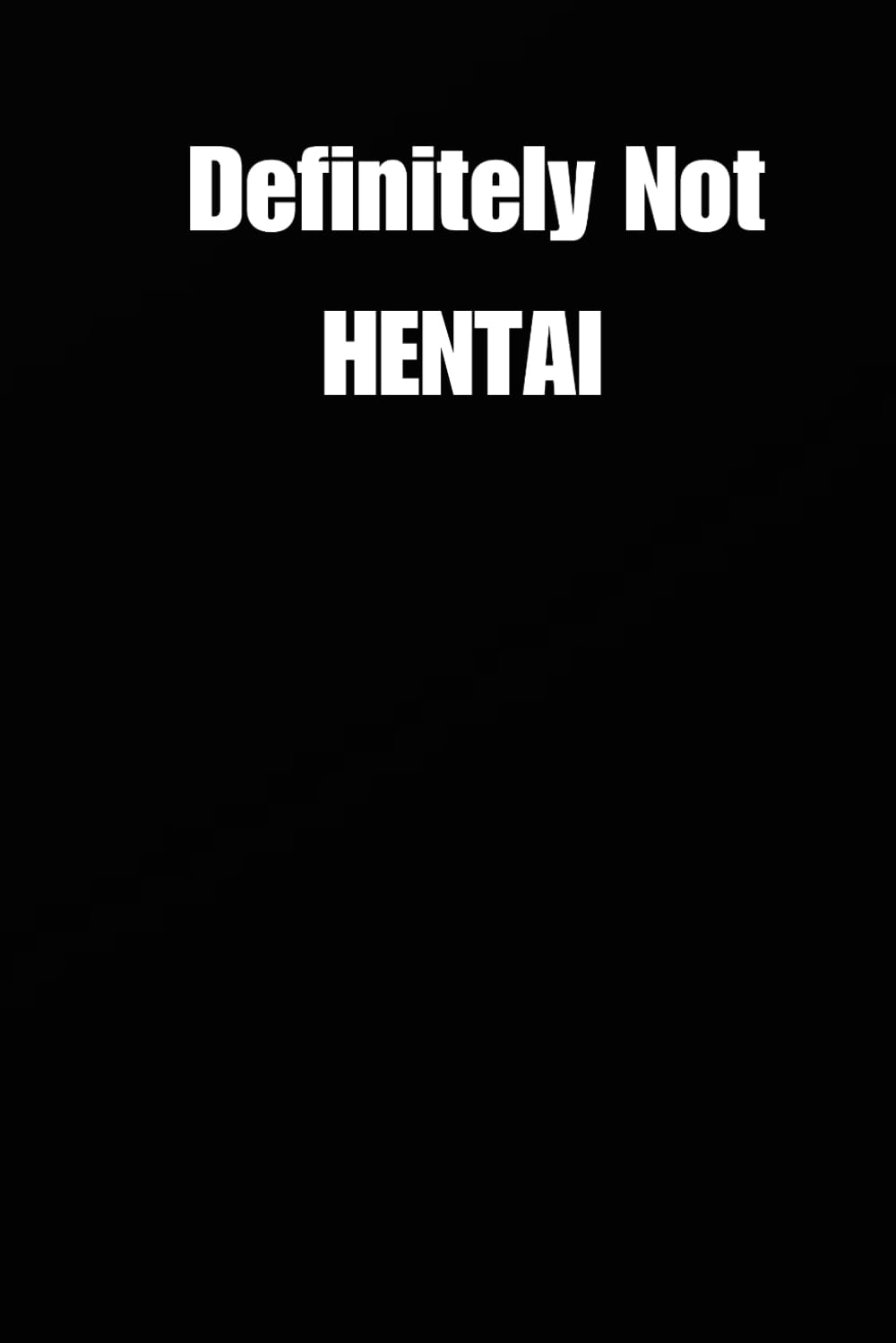 ler totalmente Definitely Not Hentai: Blank Lined Notebook; Funny Workplace Gag Gift; Office Humor for Sarcastic Friends, Coworkers, Aime Lover and Employees