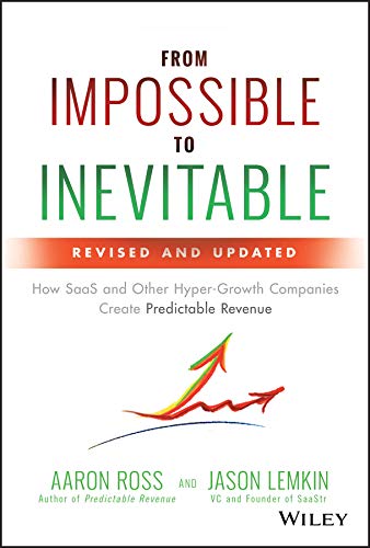 From Impossible to Inevitable: How SaaS and Other Hyper-Growth Companies Create Predictable Revenue (English Edition) baixar o livro de graça