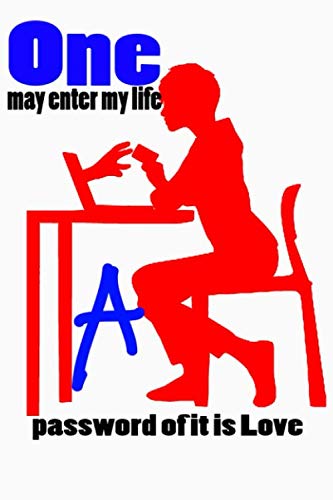 ler totalmente One May Enter My Life, A Password Of It Is Love: Internet Password Logbookt - Logbook To Protect Usernames and... notebook - Password Notebook - Funny Password Logbooks - 120 pages - size 6 * 9