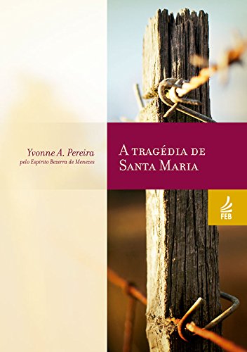 A tragédia de Santa Maria (Coleção Yvonne A. Pereira) baixar o livro de graça