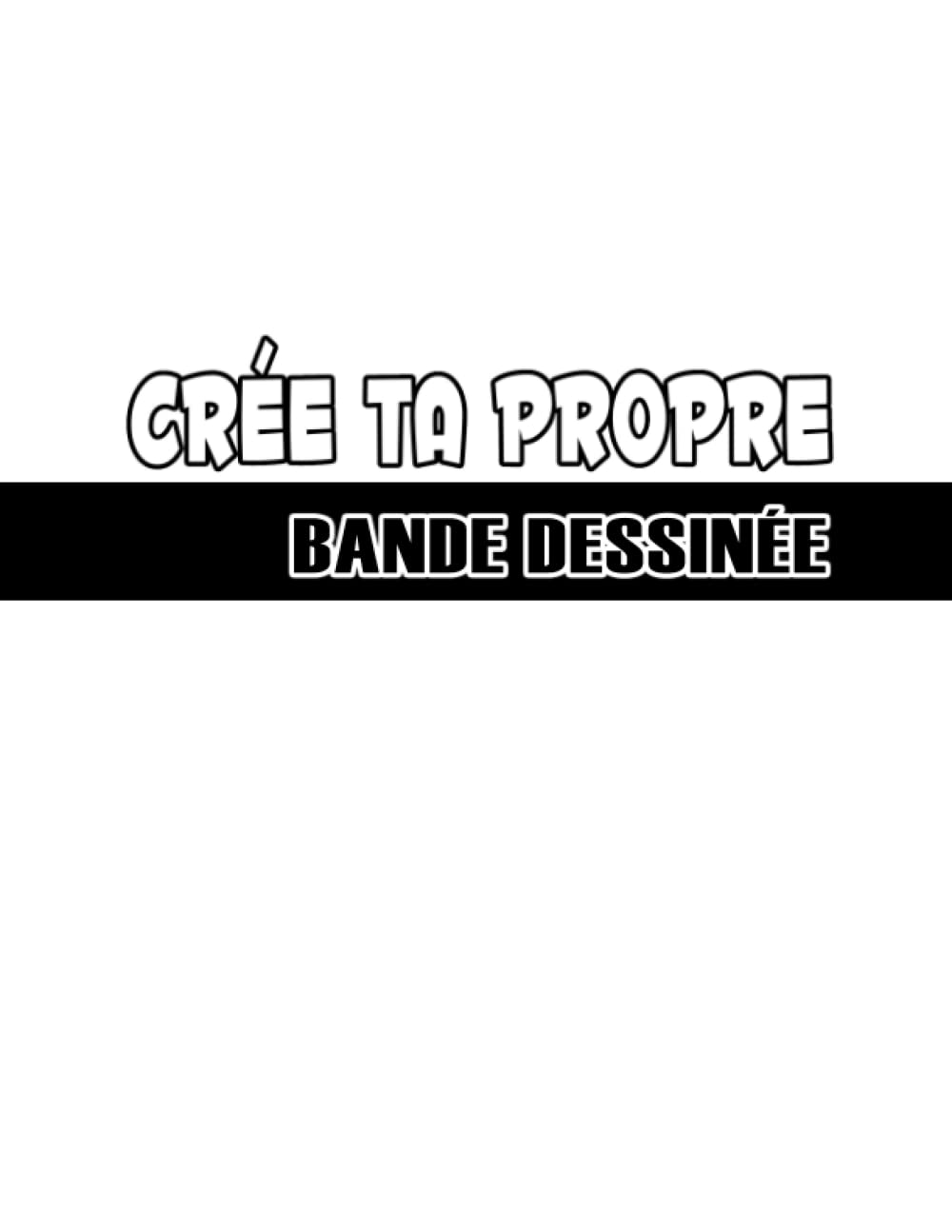 Crée Ta Propre Bande Dessinée: Créez Vos Propres Bandes Dessinées | Bande Dessinée Vierge | Carnet De Dessins | Créer Des Mangas | +100 Planches De BD... Pour Adultes, Ados & Enfants (French Edition) baixar o livro de graça