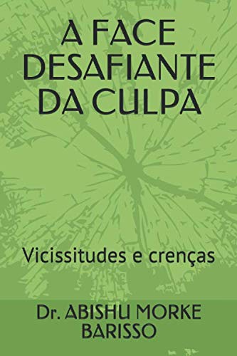 ler totalmente A FACE DESAFIANTE DA CULPA: Vicissitudes e crenças (Portuguese Edition)