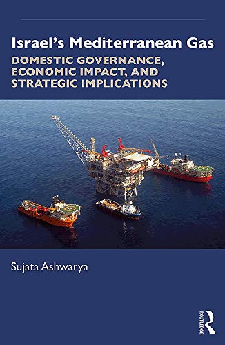 Israel’s Mediterranean Gas: Domestic Governance, Economic Impact, and Strategic Implications (English Edition)