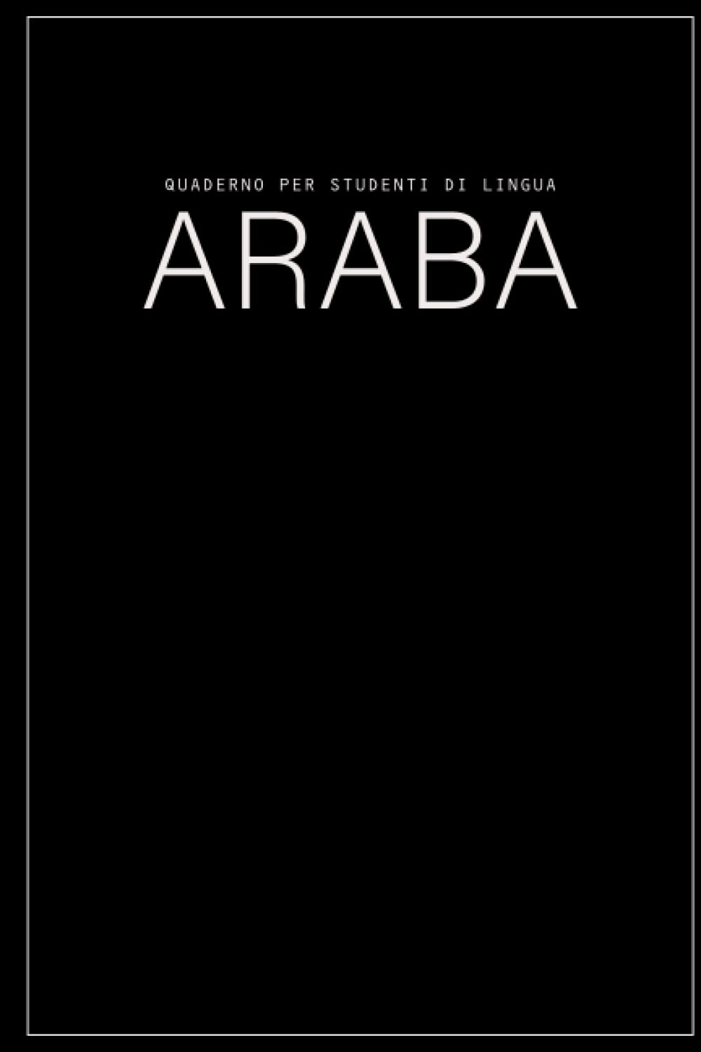 ler totalmente Quaderno per studenti di Lingua Araba: Taccuino con rigatura specifica per la scrittura in Arabo e tabelle preimpostate per memorizzare lessico e parole