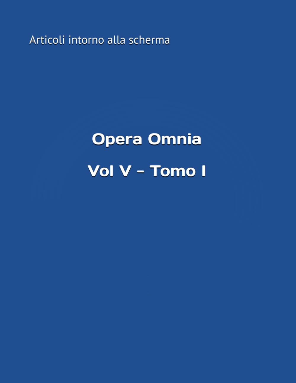 Vol. V - Tomo I (Opera Omnia del m° Stefano Gardenti) (Italian Edition) baixar o livro de graça