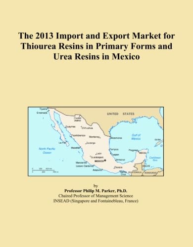 ler totalmente The 2013 Import and Export Market for Thiourea Resins in Primary Forms and Urea Resins in Mexico