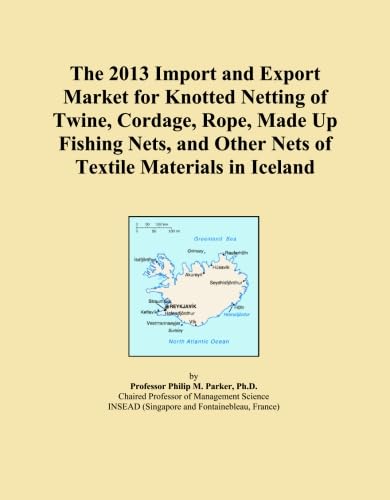 The 2013 Import and Export Market for Knotted Netting of Twine, Cordage, Rope, Made Up Fishing Nets, and Other Nets of Textile Materials in Iceland baixar o livro de graça