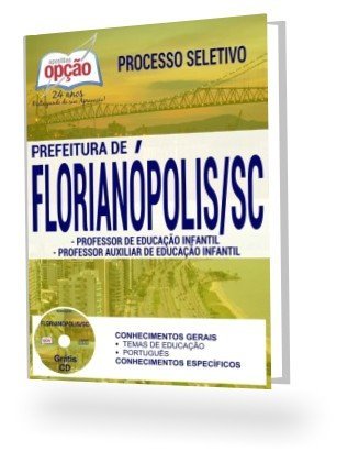 Apostila Prefeitura de Florianópolis SC 2017 - Professor de Educação Infantil e Professor de Auxiliar de Educação Infantil