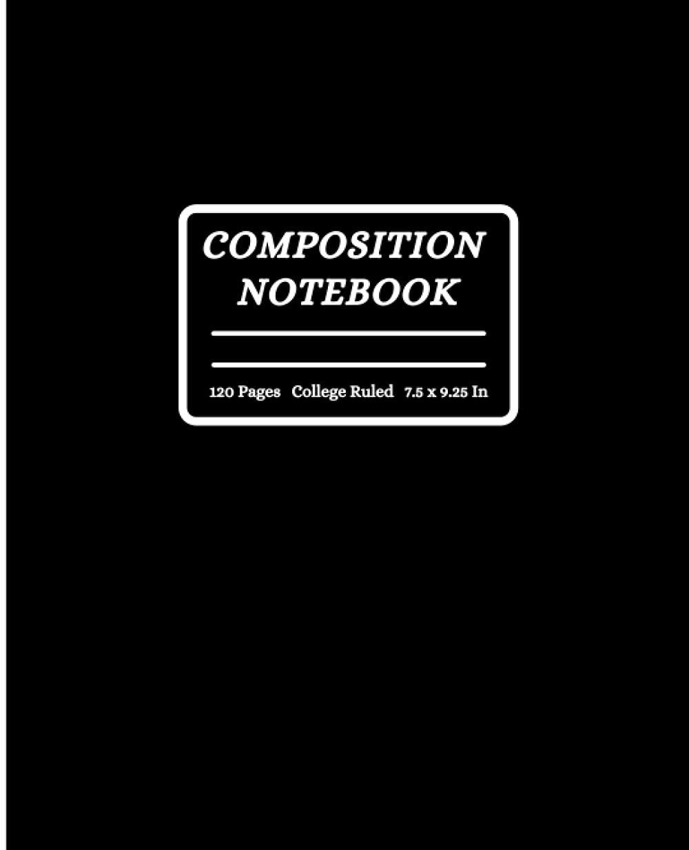Black Composition Notebook: Black College Ruled Notebook for School Work and Note Taking 120 Blank Ruled Pages 7,5 x 9,25 Inches Matte Finish Cover baixar livro de graça