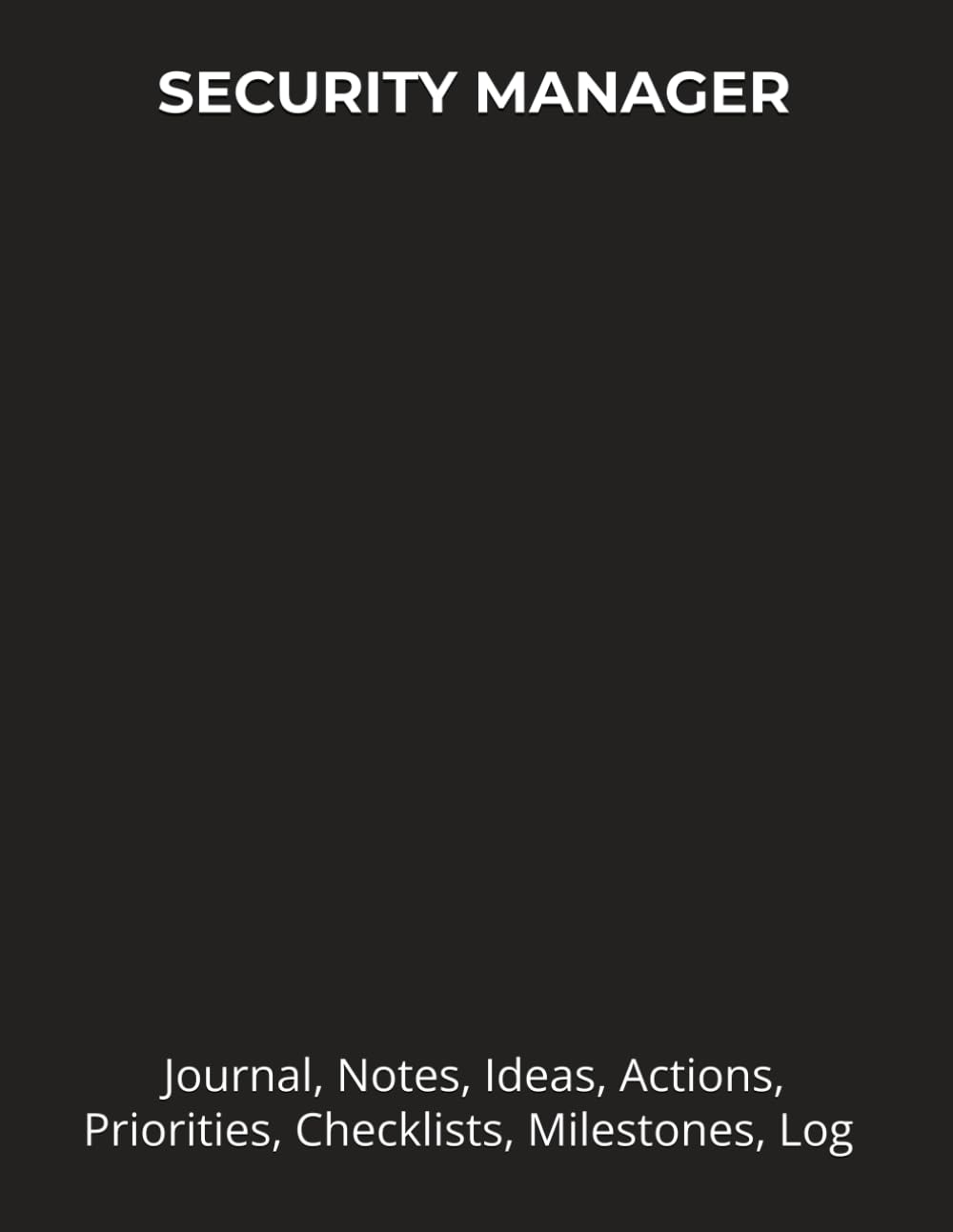 SECURITY MANAGER: Journal, Notes, Ideas, Actions, Priorities, Checklists, Milestones, Log | Daily Goals, Time Management & Notes Tool & To‑Do List ... — Great for Office Gifts & Workplace Meetings