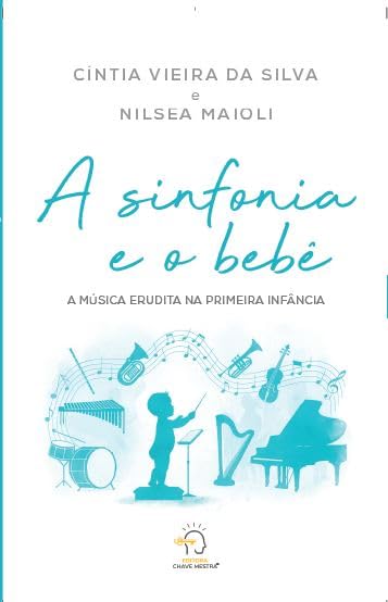 A sinfonia e o bebê: A música erudita na primeira infância baixar o livro de graça