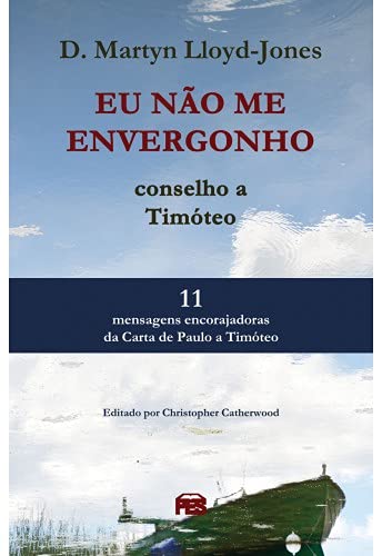 EU NÃO ME ENVERGONHO - CONSELHO A TIMÓTEO baixar livro de graça