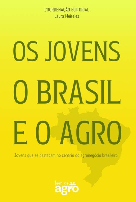 ler totalmente Os Jovens o Brasil e o Agro: Jovens que se destacam no cenário do agronegócio brasileiro