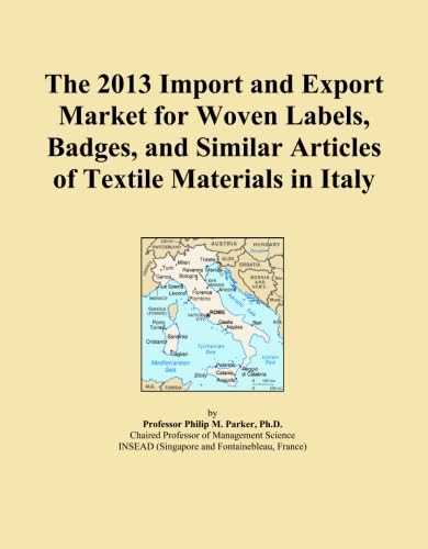 ler totalmente The 2013 Import and Export Market for Woven Labels, Badges, and Similar Articles of Textile Materials in Italy