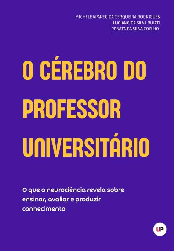 O cérebro do professor universitário: o que a neurociência revela sobre ensinar, avaliar e produzir conhecimento