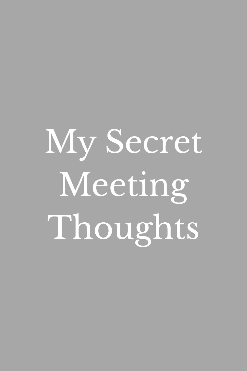 ler totalmente My Secret Meeting Thoughts: A Funny Meeting Notebook for Hidden Opinions, Silent Reactions, Workplace Humor & Meeting Survival