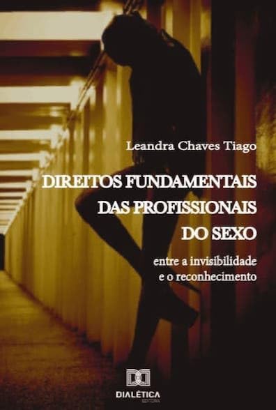 ler totalmente Direitos fundamentais das profissionais do sexo: entre a invisibilidade e o reconhecimento