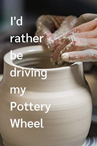 I'd rather be driving my Pottery Wheel: Pottery Project Book | 60 Project Sheets to design & record your Pottery Work, Gift for Pottery Lover baixar o livro de graça