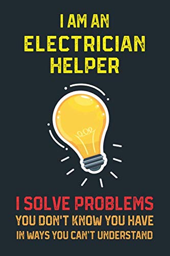 capítulo por capítulo baixar I Am an Electrician Helper I Solve Problems.: Lined Notebook for Electrician Helper Gifts (Funny Office Journals) | 6x9 Format 110 Pages
