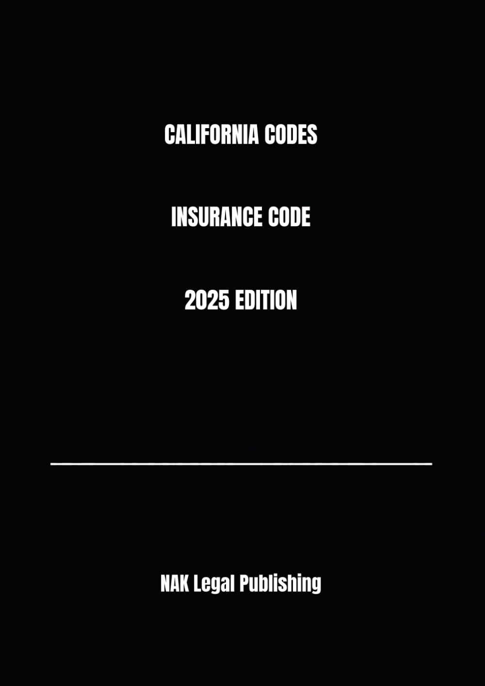 CALIFORNIA CODES INSURANCE CODE 2025 EDITION