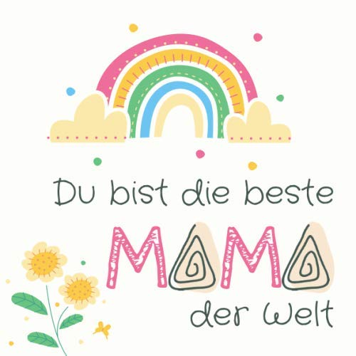 capítulo por capítulo baixar Du bist die beste Mama der Welt: Wunderschönes Andenken zum Ausfüllen und Verschenken am Muttertag, zum Geburtstag, an Weihnachten oder einfach nur... Mama von Tochter und Sohn (German Edition)