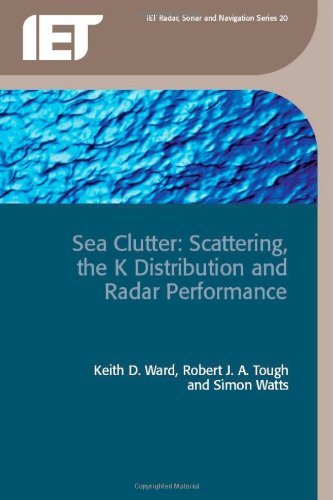 Sea Clutter: Scattering, the K Distribution And Radar Performance (IET Radar, Sonar, Navigation and Avionics): Scattering the K-Distribution and Radar... and Navigation Book 20) (English Edition) baixar o livro de graça