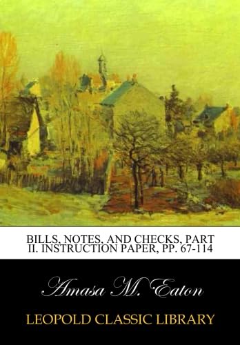 Bills, Notes, and Checks, Part II. Instruction Paper, pp. 67-114 baixar livro de graça