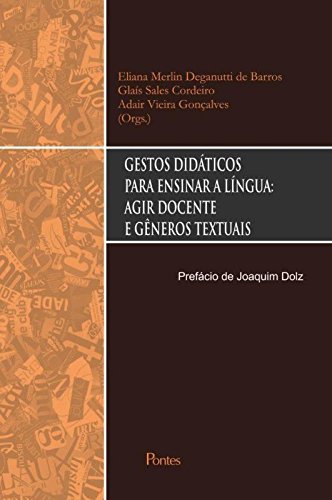 Gestos Didáticos Para Ensinar a Língua. Agir Docente e Gêneros Textuais baixar livro de graça