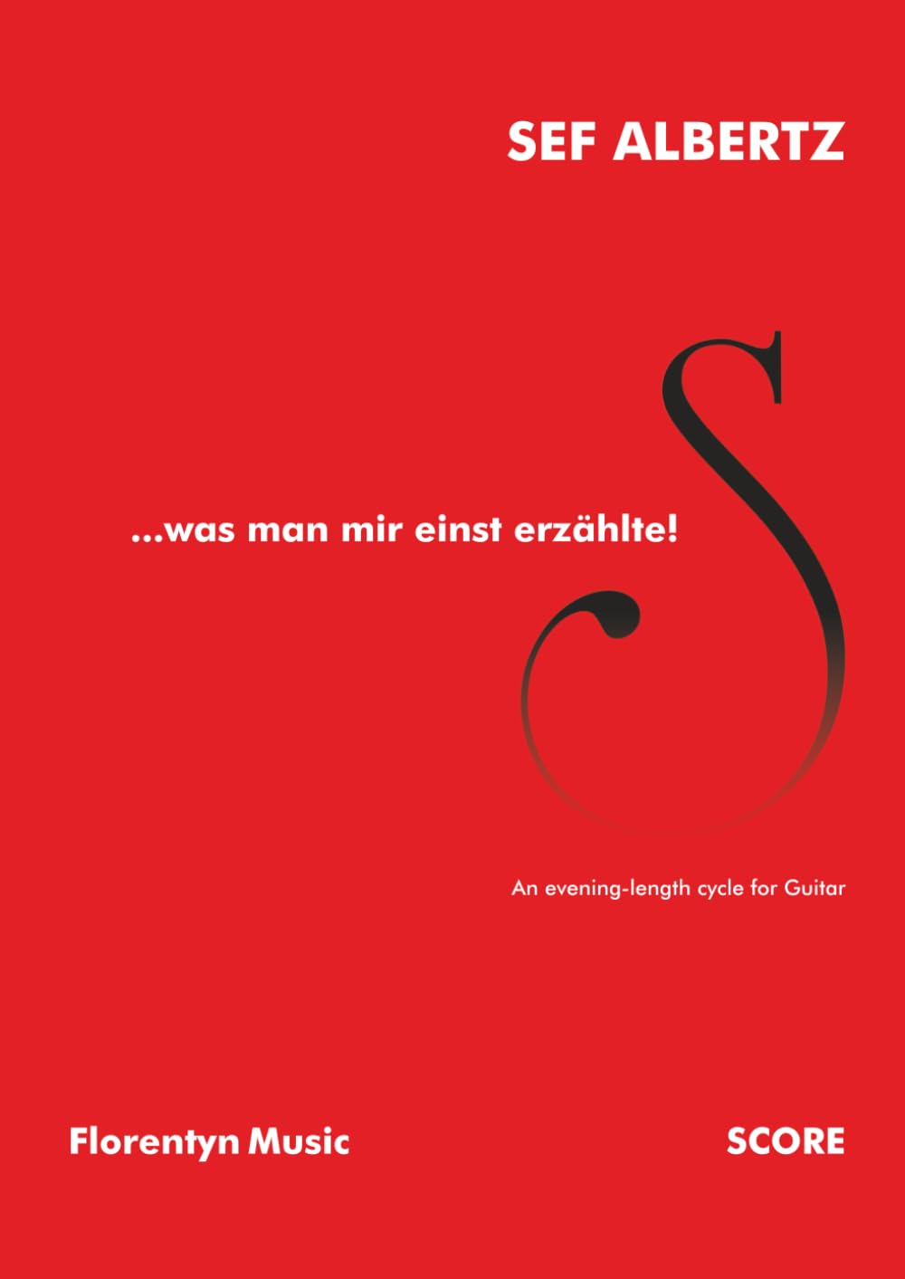 ler totalmente...was man mir einst erzählte!: An evening-length cycle for Guitar (Sef Albertz | Solo Music for Guitar) (German Edition)