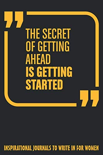 ler totalmente The secret of getting ahead is getting started- inspirational journals to write in for women: Inspirational and motivation Quotes journal notebook gift for Women & Girls