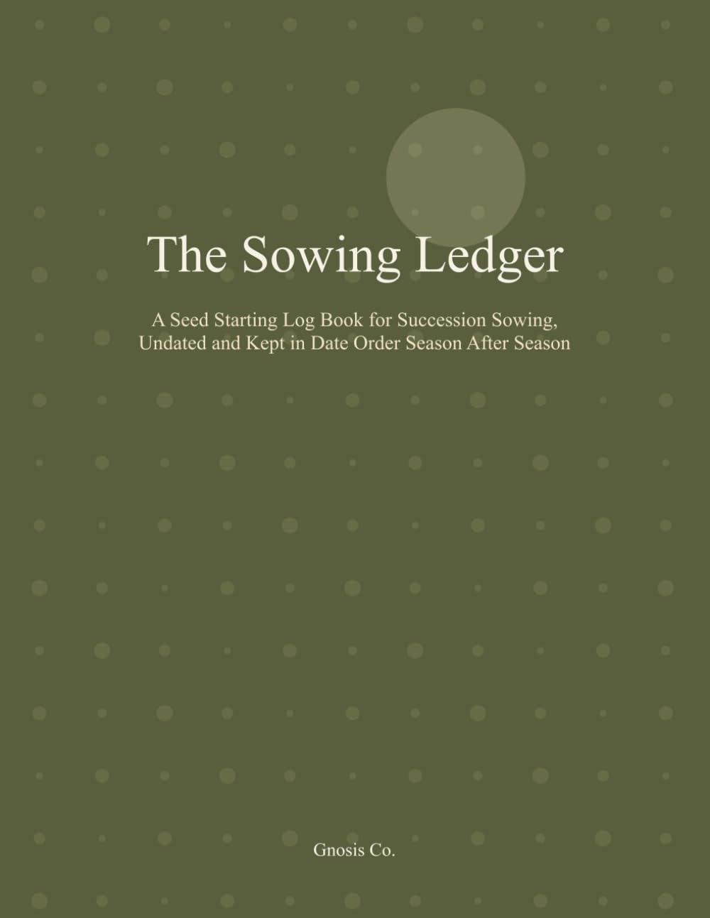 capítulo por capítulo baixar The Sowing Ledger: A Seed Starting Log Book for Succession Sowing, Undated and Kept in Date Order Season After Season