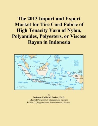 The 2013 Import and Export Market for Tire Cord Fabric of High Tenacity Yarn of Nylon, Polyamides, Polyesters, or Viscose Rayon in Indonesia baixar o livro de graça