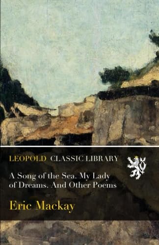 A Song of the Sea. My Lady of Dreams. And Other Poems baixar o livro de graça