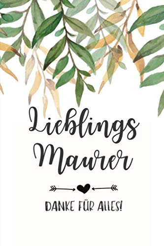 ler totalmente LIEBLINGS MAURER DANKE FÜR ALLES!: A5 Tagesplaner 120 Seiten | Geschenk für Maurer, Bauhandwerker, Handwerker | Maurer Zunft | Bau Meister | Hausbau | Dankeschön | Ausbildung (German Edition)