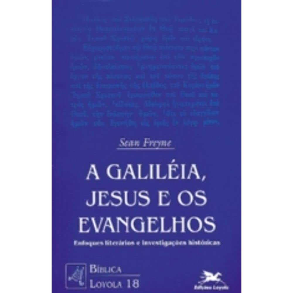 A Galileia, Jesus e os Evangelhos: Enfoques literários e investigações históricas: 18