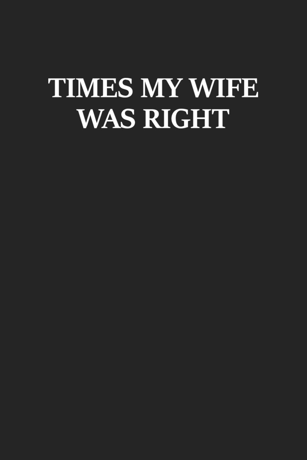 Times My Wife Was Right: Funny Notebook Journal Gift Idea baixar livro de graça