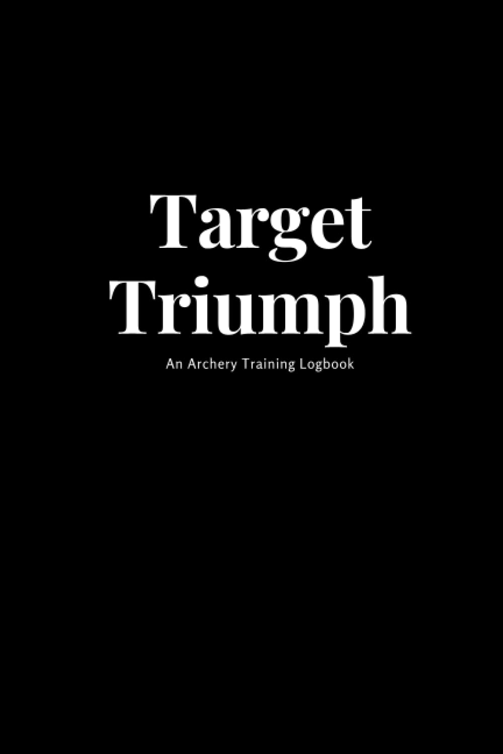 Target Triumph: An Archery Training Logbook