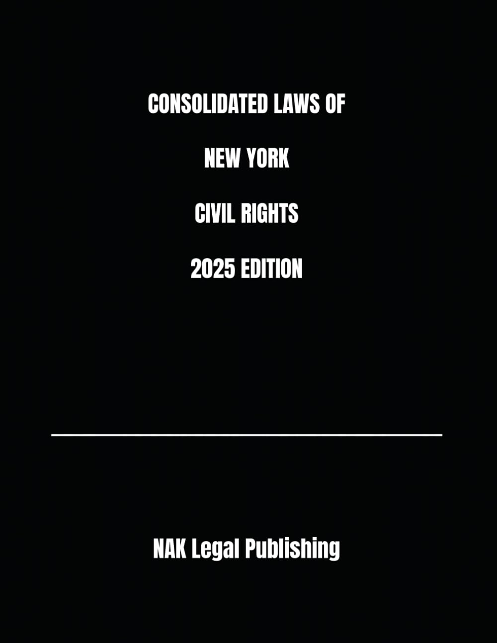 CONSOLIDATED LAWS OF NEW YORK CIVIL RIGHTS 2025 EDITION