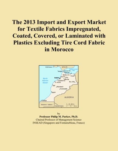 The 2013 Import and Export Market for Textile Fabrics Impregnated, Coated, Covered, or Laminated with Plastics Excluding Tire Cord Fabric in Morocco baixar o livro de graça