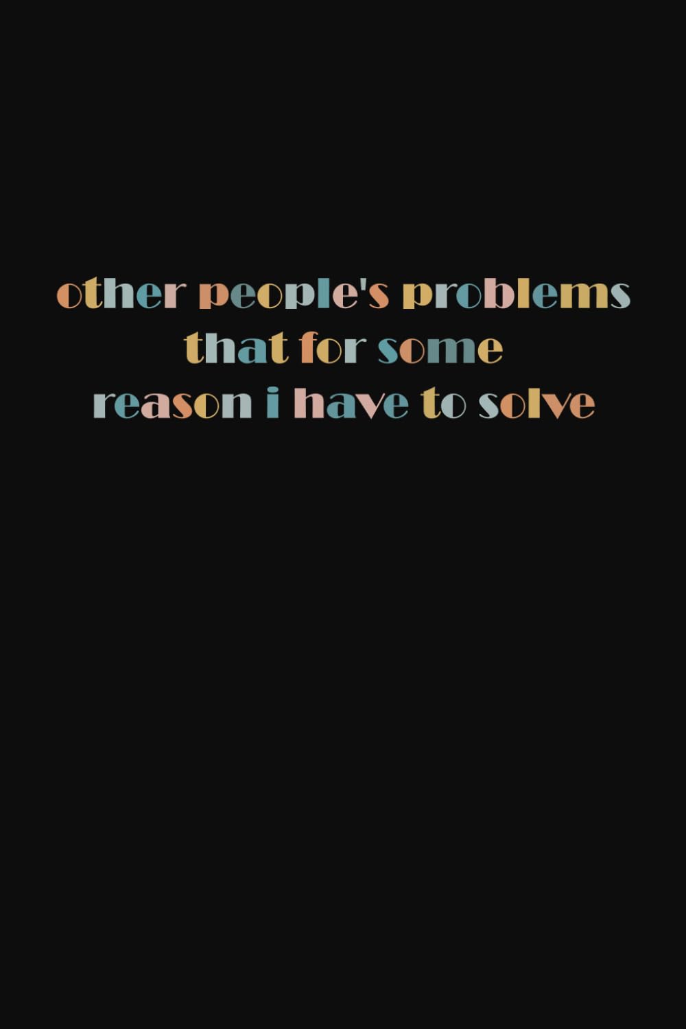 Other People's Problems That For Some Reason I Have To Solve: 6 x 9 Blank Lined Notebook Journal – Funny Sarcastic Gift for Problem-Solvers, Coworkers, Bosses, and Friends baixar o livro de graça