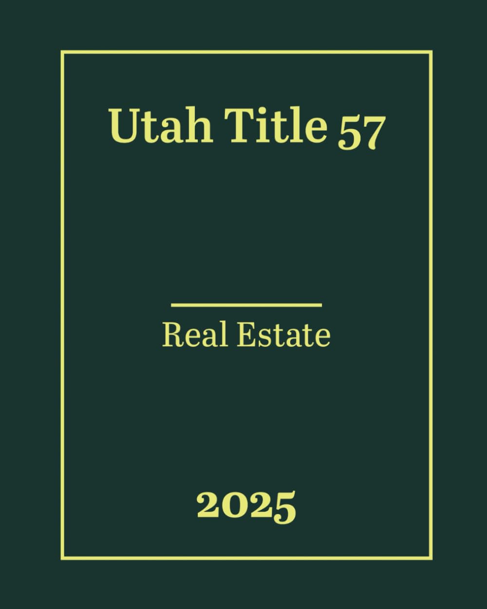 Utah Title 57 - Real Estate 2025