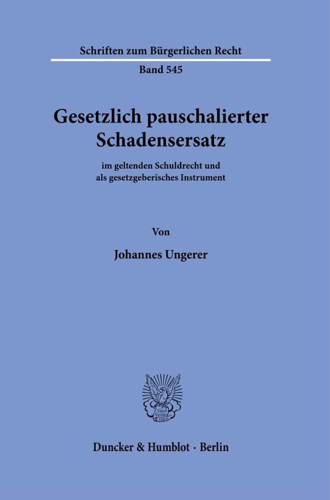 Gesetzlich Pauschalierter Schadensersatz: Im Geltenden Schuldrecht Und ALS Gesetzgeberisches Instrument: 545 baixar livro de graça
