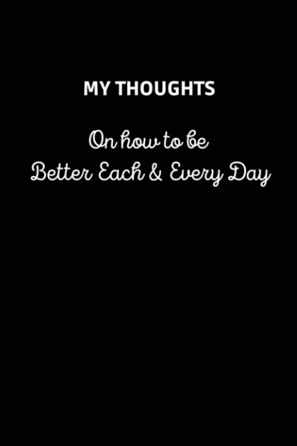 My Thoughts on how to be better each and every day: 6 x 9 Lined Journal with 120 Pages baixar livro de graça