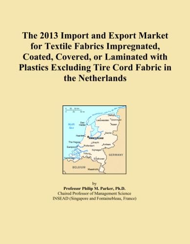 The 2013 Import and Export Market for Textile Fabrics Impregnated, Coated, Covered, or Laminated with Plastics Excluding Tire Cord Fabric in the Netherlands baixar o livro de graça