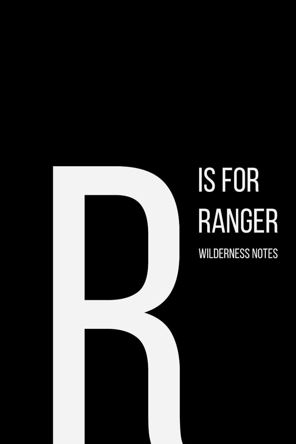 ler totalmente The Alphabet Collection: R is for Ranger Wilderness Notes: Work Life Series Notebook, Lined