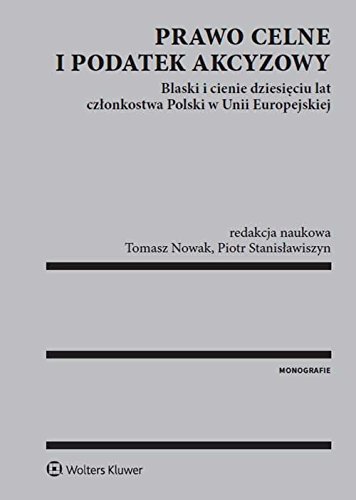 capítulo por capítulo baixar Prawo celne i podatek akcyzowy: Blaski i cienie dziesięciu lat członkostwa Polski w Unii Europejskie