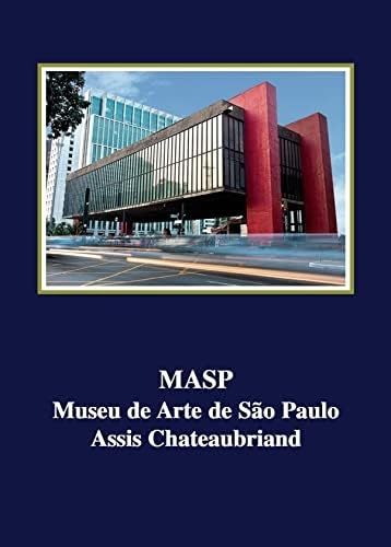 MASP - Museu de Arte de São Paulo Assis Chateaubriand - Coleção Museus Brasileiros